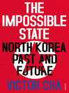 The Impossible State (eBook): North Korea, Past and Future